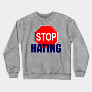 Stop Hating Crewneck Sweatshirt